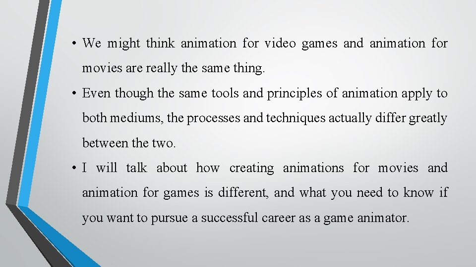 • We might think animation for video games and animation for movies are