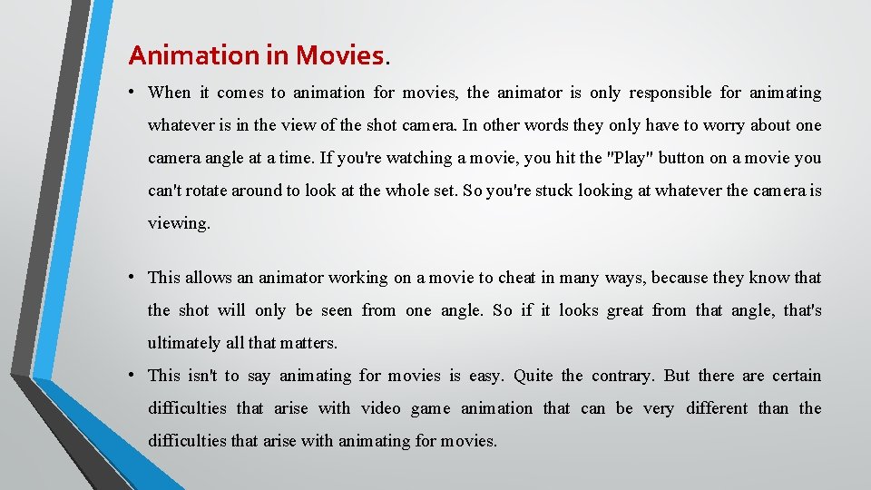 Animation in Movies. • When it comes to animation for movies, the animator is