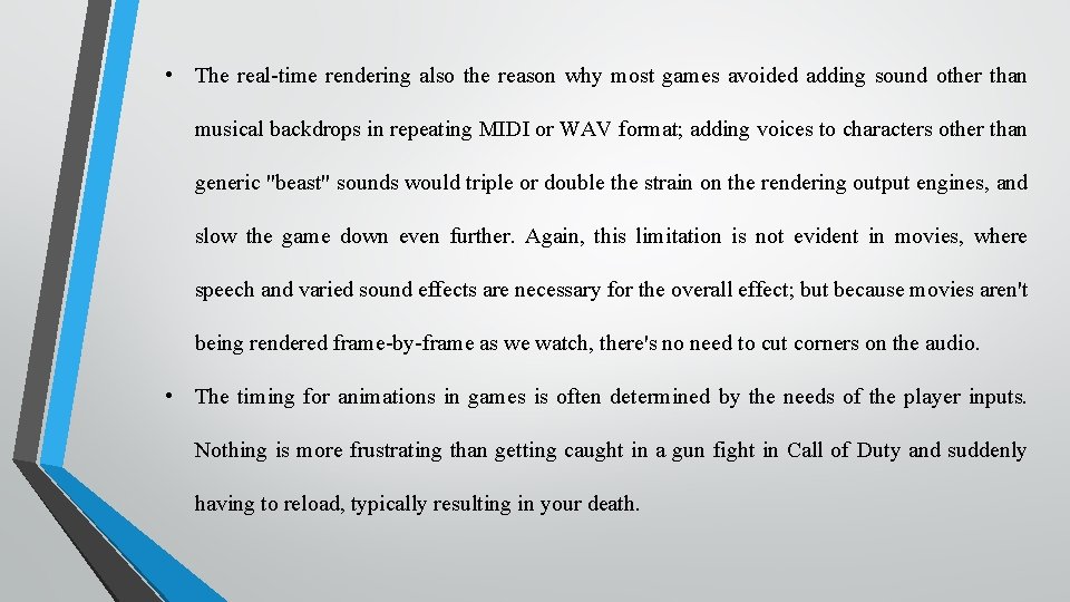  • The real-time rendering also the reason why most games avoided adding sound