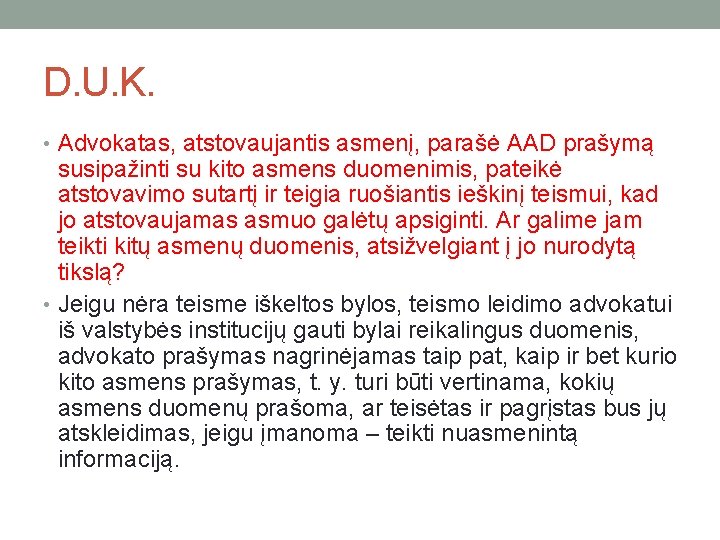 D. U. K. • Advokatas, atstovaujantis asmenį, parašė AAD prašymą susipažinti su kito asmens