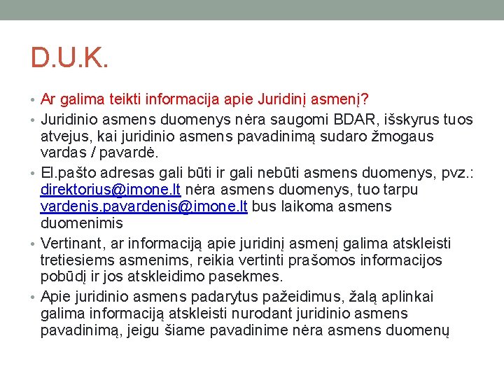 D. U. K. • Ar galima teikti informacija apie Juridinį asmenį? • Juridinio asmens