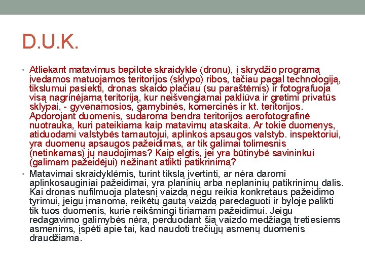 D. U. K. • Atliekant matavimus bepilote skraidykle (dronu), į skrydžio programą įvedamos matuojamos