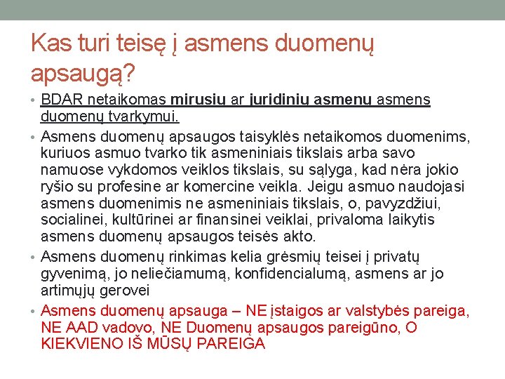 Kas turi teisę į asmens duomenų apsaugą? • BDAR netaikomas mirusių ar juridinių asmens