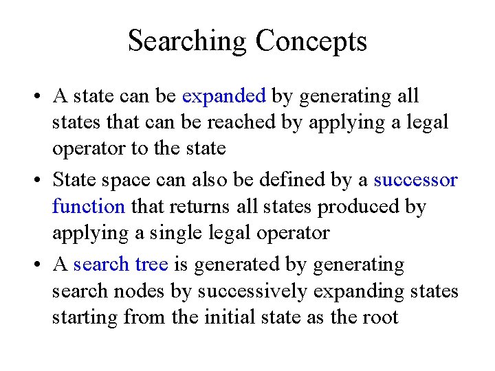 Searching Concepts • A state can be expanded by generating all states that can