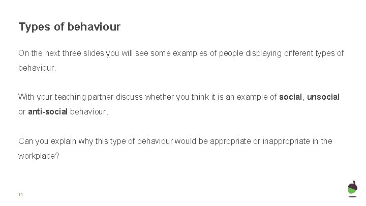 Types of behaviour On the next three slides you will see some examples of Types of behaviour On the next three slides you will see some examples of
