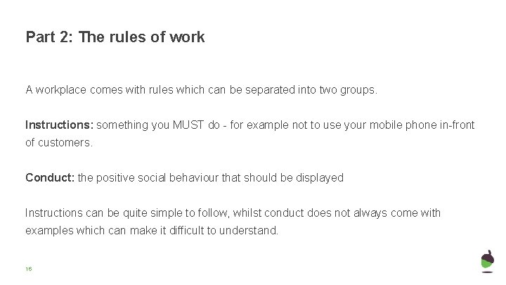 Part 2: The rules of work A workplace comes with rules which can be Part 2: The rules of work A workplace comes with rules which can be