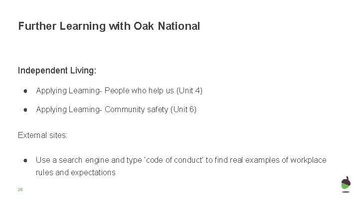 Further Learning with Oak National Independent Living: ● Applying Learning- People who help us Further Learning with Oak National Independent Living: ● Applying Learning- People who help us