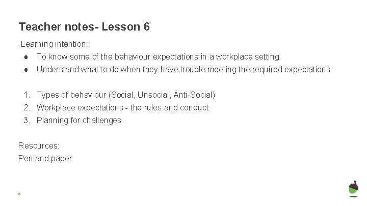 Teacher notes- Lesson 6 -Learning intention: ● To know some of the behaviour expectations Teacher notes- Lesson 6 -Learning intention: ● To know some of the behaviour expectations