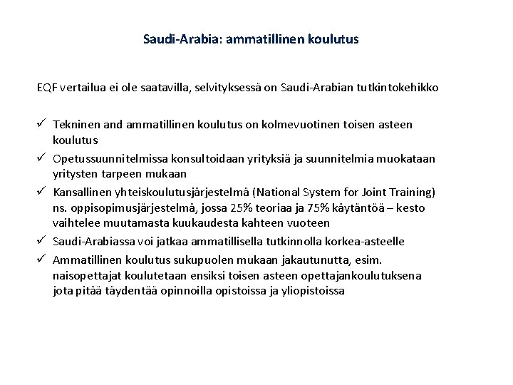 Saudi-Arabia: ammatillinen koulutus EQF vertailua ei ole saatavilla, selvityksessä on Saudi-Arabian tutkintokehikko ü Tekninen