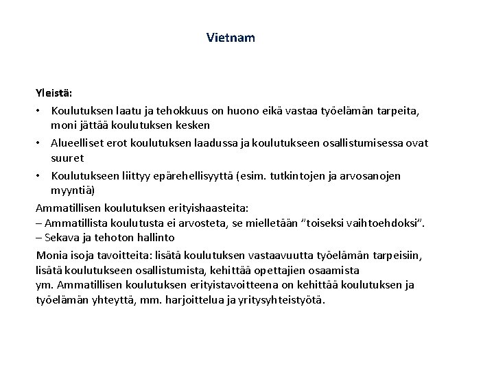 Vietnam Yleistä: • Koulutuksen laatu ja tehokkuus on huono eika vastaa tyo ela ma