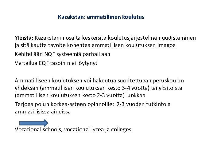 Kazakstan: ammatillinen koulutus Yleistä: Kazakstanin osalta keskeisitä koulutusjärjestelmän uudistaminen ja sitä kautta tavoite kohentaa