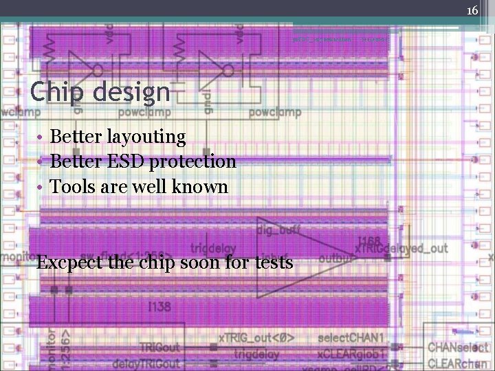 16 ps. TDC_02 presentation Chip design • Better layouting • Better ESD protection •