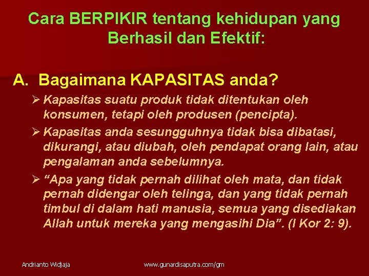Cara BERPIKIR tentang kehidupan yang Berhasil dan Efektif: A. Bagaimana KAPASITAS anda? Ø Kapasitas