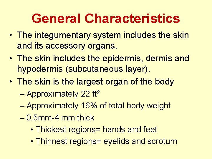 General Characteristics • The integumentary system includes the skin and its accessory organs. • General Characteristics • The integumentary system includes the skin and its accessory organs. •