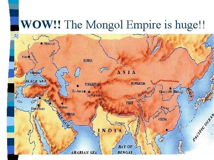 WOW!! The Mongol Empire is huge!! 