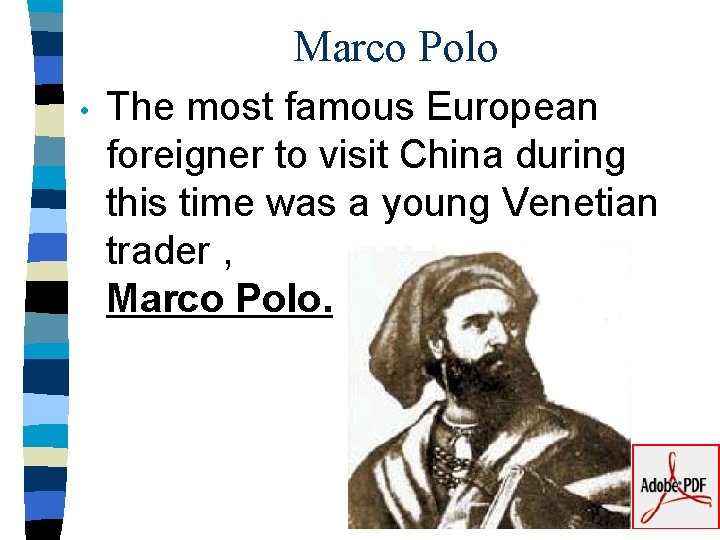 Marco Polo • The most famous European foreigner to visit China during this time