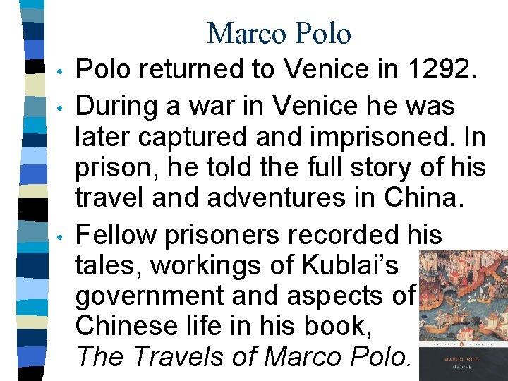 Marco Polo • • • Polo returned to Venice in 1292. During a war