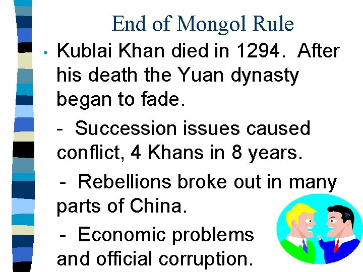 End of Mongol Rule • Kublai Khan died in 1294. After his death the