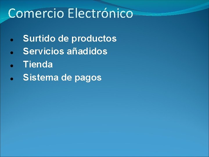 Comercio Electrónico Surtido de productos Servicios añadidos Tienda Sistema de pagos 