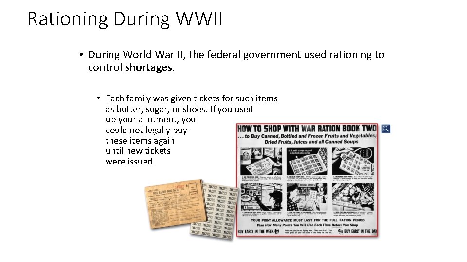 Rationing During WWII • During World War II, the federal government used rationing to