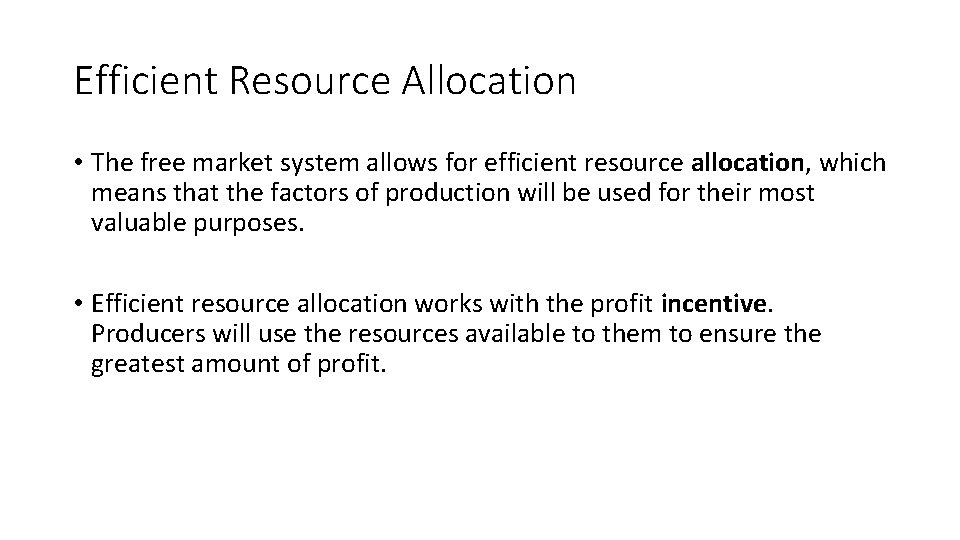Efficient Resource Allocation • The free market system allows for efficient resource allocation, which