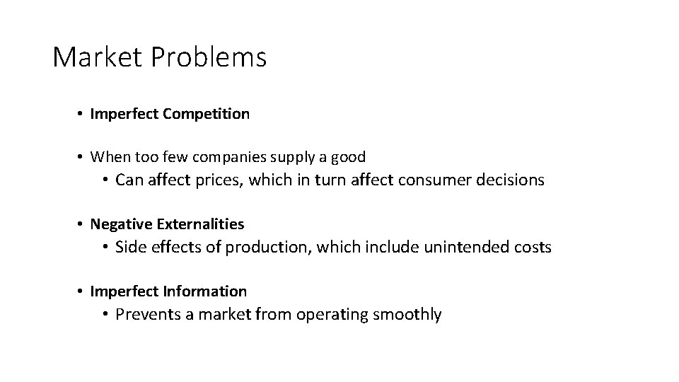 Market Problems • Imperfect Competition • When too few companies supply a good •