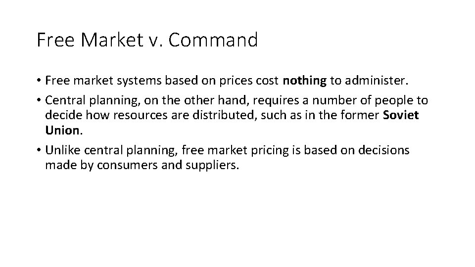 Free Market v. Command • Free market systems based on prices cost nothing to