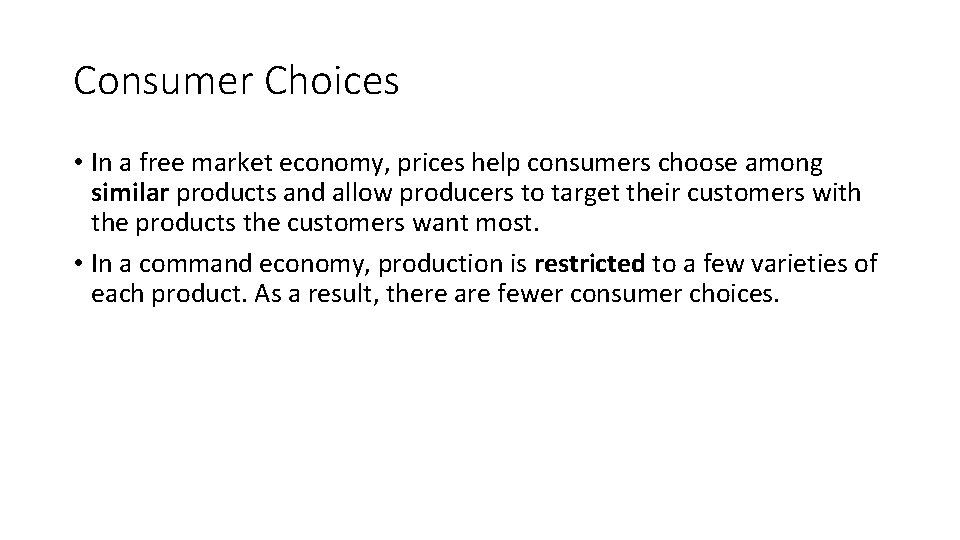 Consumer Choices • In a free market economy, prices help consumers choose among similar