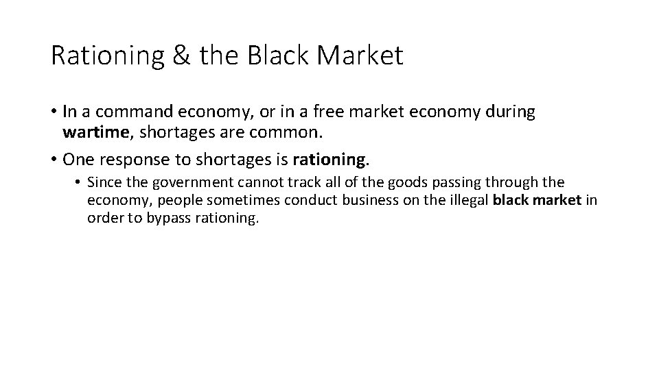 Rationing & the Black Market • In a command economy, or in a free
