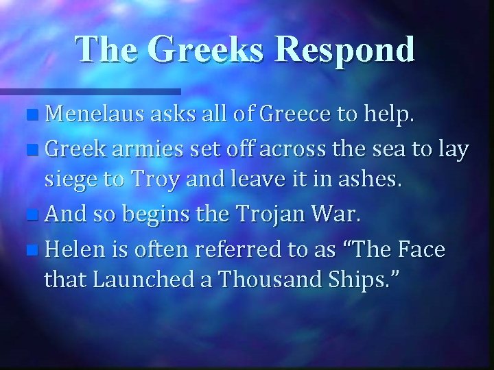 The Greeks Respond n Menelaus asks all of Greece to help. n Greek armies
