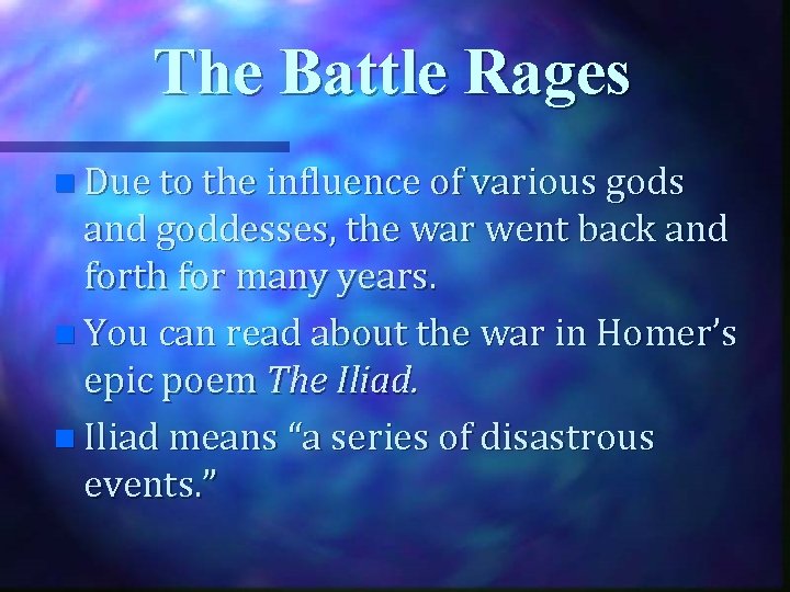 The Battle Rages n Due to the influence of various gods and goddesses, the