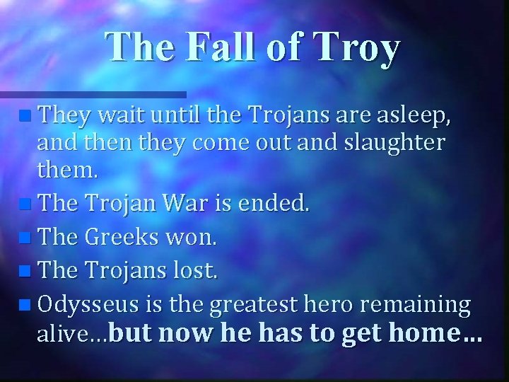 The Fall of Troy n They wait until the Trojans are asleep, and then