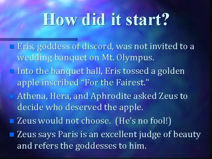 How did it start? Eris, goddess of discord, was not invited to a wedding