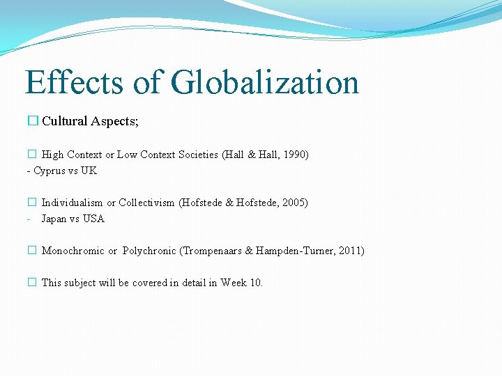 Effects of Globalization � Cultural Aspects; � High Context or Low Context Societies (Hall