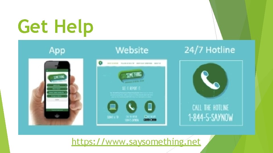 Get Help https: //www. saysomething. net 