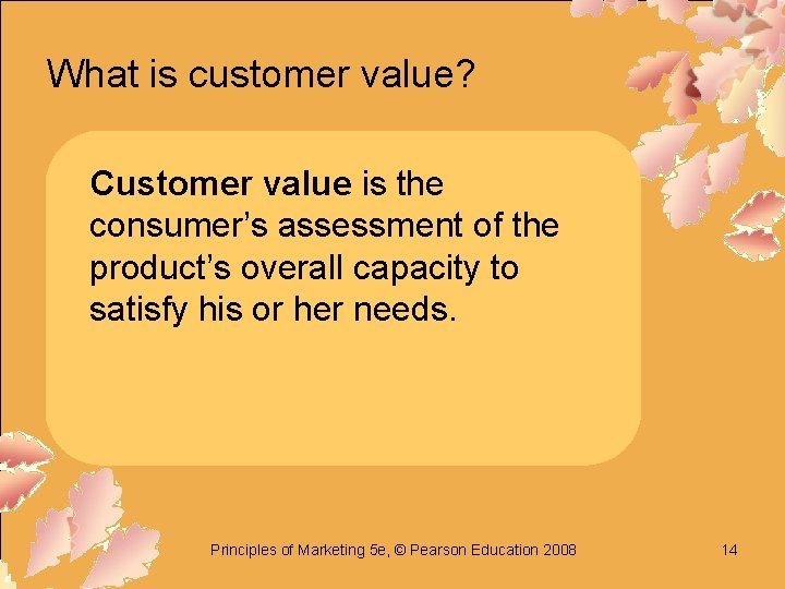 What is customer value? Customer value is the consumer’s assessment of the product’s overall