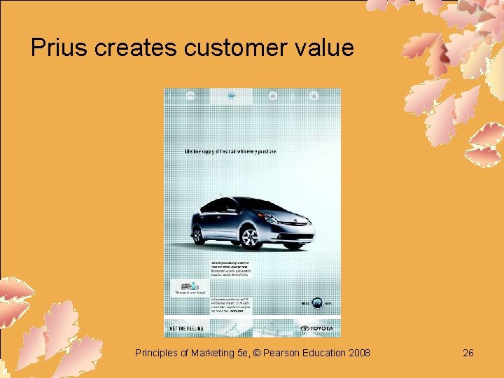 Prius creates customer value Principles of Marketing 5 e, © Pearson Education 2008 26