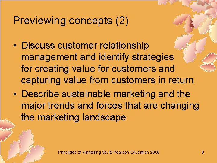 Previewing concepts (2) • Discuss customer relationship management and identify strategies for creating value