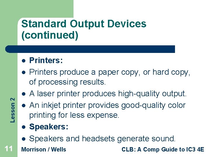 Standard Output Devices (continued) l l Lesson 2 l l 11 Printers: Printers produce