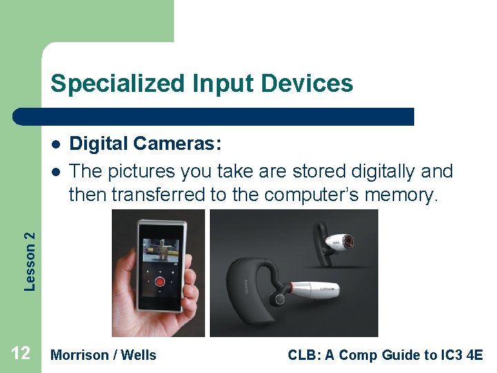 Specialized Input Devices l Lesson 2 l Digital Cameras: The pictures you take are