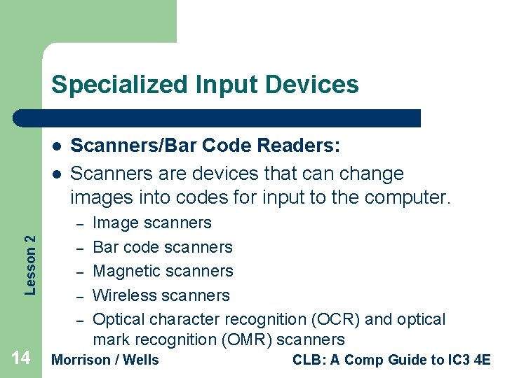 Specialized Input Devices l l Scanners/Bar Code Readers: Scanners are devices that can change