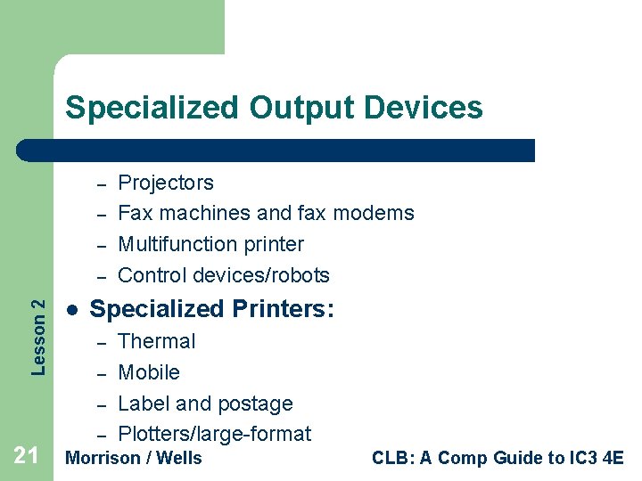 Specialized Output Devices – – – Lesson 2 – l Specialized Printers: – –