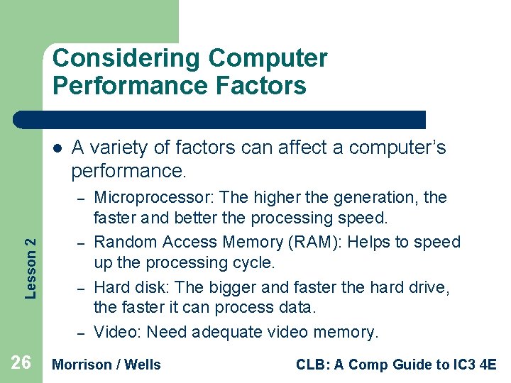 Considering Computer Performance Factors l A variety of factors can affect a computer’s performance.