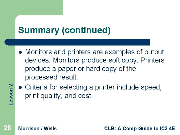 Summary (continued) Lesson 2 l 28 l Monitors and printers are examples of output