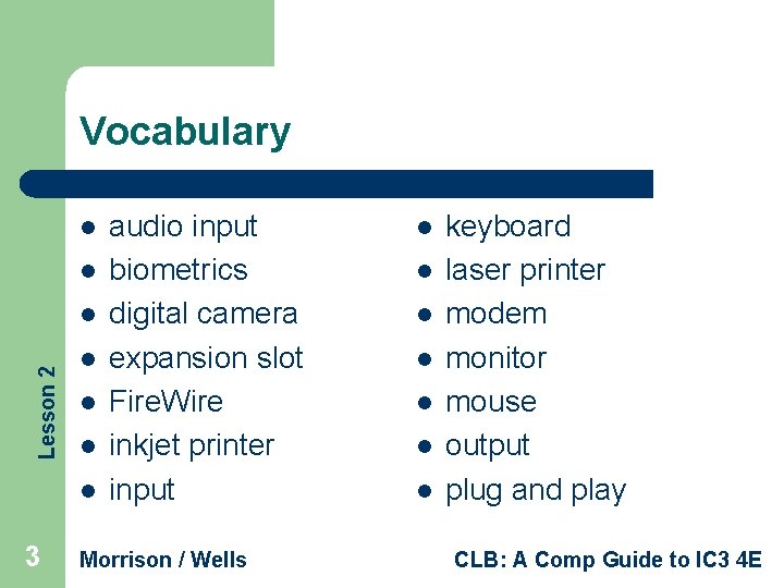 Vocabulary l l Lesson 2 l l l 3 audio input biometrics digital camera