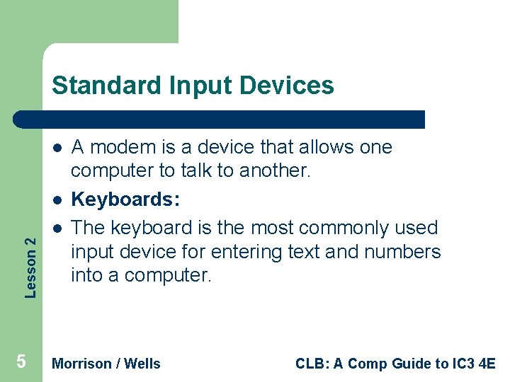 Standard Input Devices l l Lesson 2 l 5 A modem is a device