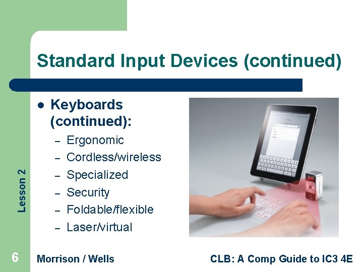 Standard Input Devices (continued) l Keyboards (continued): – Lesson 2 – – – 6