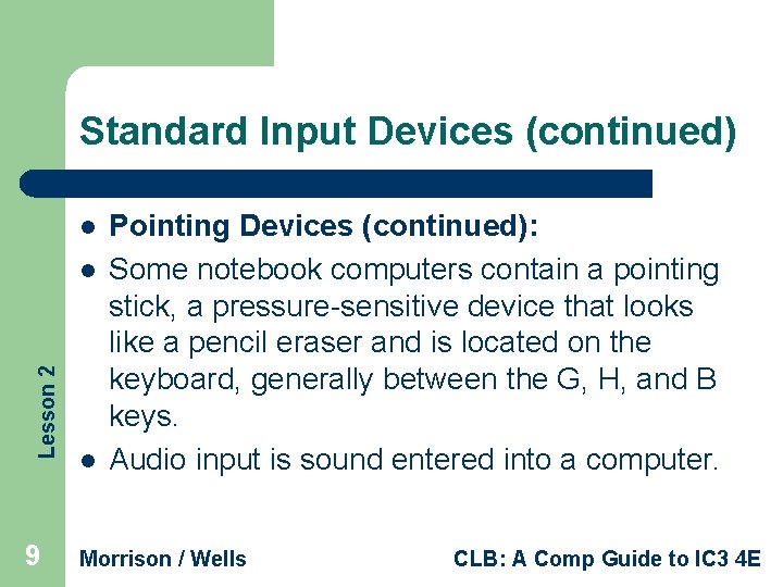 Standard Input Devices (continued) l Lesson 2 l 9 l Pointing Devices (continued): Some