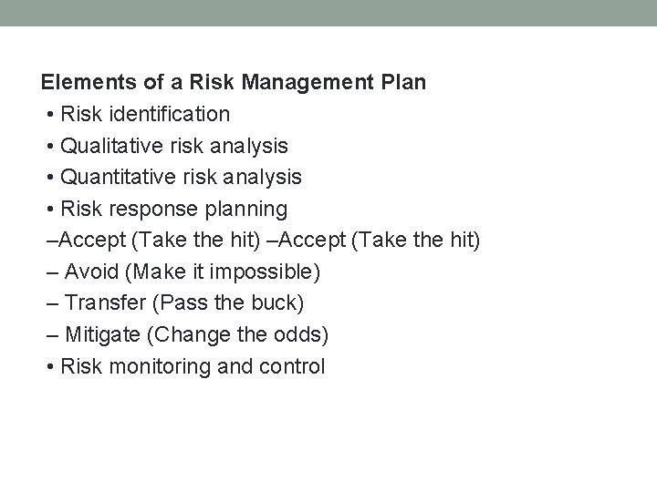 Elements of a Risk Management Plan • Risk identification • Qualitative risk analysis •