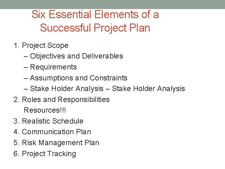 Six Essential Elements of a Successful Project Plan 1. Project Scope – Objectives and